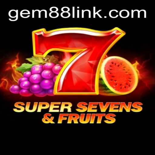 Unveiling the Thrills of 7SuperSevensFruits with a Twist of Gem88